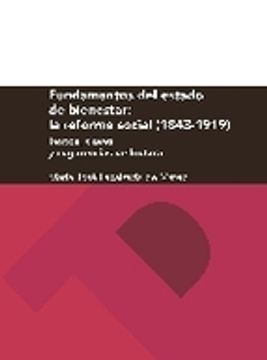 portada FUNDAMENTOS DEL ESTADO DE BIENESTAR: LA REFORMA SOCIAL (1843-1919 ) (En papel)