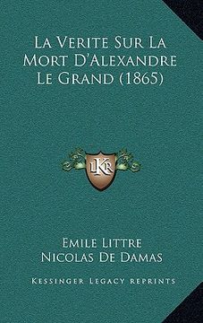 portada La Verite Sur La Mort D'Alexandre Le Grand (1865) (en Francés)