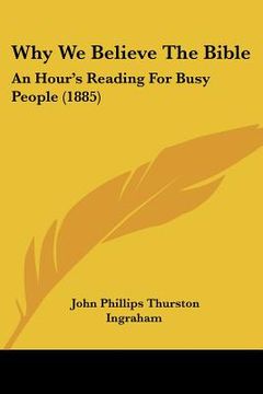 portada why we believe the bible: an hour's reading for busy people (1885)