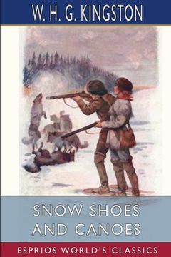 portada Snow Shoes and Canoes (Esprios Classics) (en Inglés)