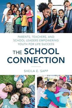 portada The School Connection: Parents, Teachers, and School Leaders Empowering Youth for Life Success (en Inglés)