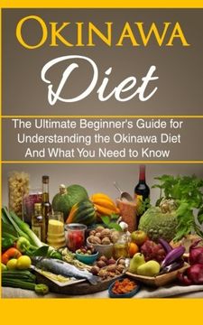 portada Okinawa Diet: The Ultimate Beginner's Guide for Understanding the Okinawa Diet And What You Need To Know