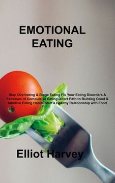 portada Emotional Eating: Stop Overeating & Binge Eating Fix Your Eating Disorders & Excesses of Compulsive Eating Direct Path to Building Good (in English)