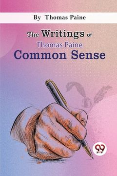 portada The Writings Of Thomas Paine common sense (in English)