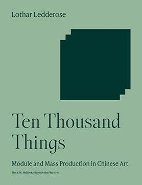 portada Ten Thousand Things: Module and Mass Production in Chinese art (The a. W. Mellon Lectures in the Fine Arts, 46) (en Inglés)