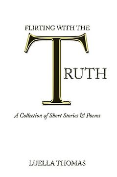 portada flirting with the truth: a collection of short stories & poems