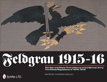 portada Feldgrau 1915-16: The War and Peace Time Uniforms of the German Army - The Official Regulations of 1915-1916 (en Inglés)