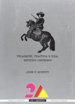 portada Velázquez, práctica e idea: Estudios dispersos (2-A (Arte y Arquitectura))