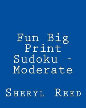 portada Fun Big Print Sudoku - Moderate: Large Grid Sudoku Puzzles (en Inglés)