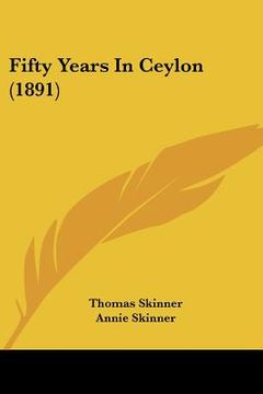 portada fifty years in ceylon (1891) (en Inglés)