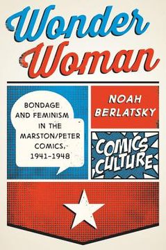 portada Wonder Woman: Bondage and Feminism in the Marston (en Inglés)