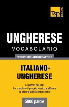 portada Vocabolario Italiano-Ungherese per studio autodidattico - 5000 parole (in Italian)