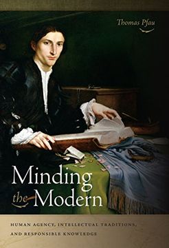 portada Minding the Modern: Human Agency, Intellectual Traditions, and Responsible Knowledge (en Inglés)