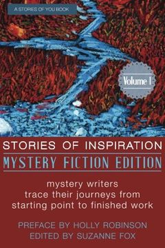 portada Stories of Inspiration: Mystery Fiction Edition, Volume 1: Mystery Fiction Authors Trace Their Journeys from Starting Point to Finished Work