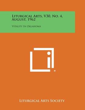 portada Liturgical Arts, V30, No. 4, August, 1962: Vitality in Oklahoma (en Inglés)