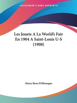 portada Les Jouets A La World's Fair En 1904 A Saint-Louis U-S (1908) (en Francés)