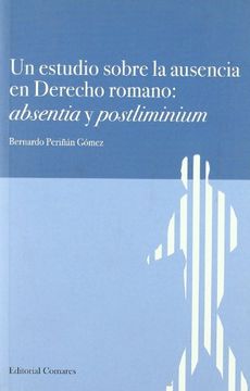 portada Un Estudio Sobre la Ausencia en Derecho Romano: Absentia y Postliminium (in Spanish)