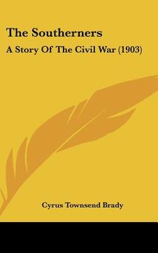 portada the southerners: a story of the civil war (1903) (in English)