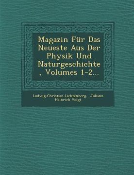 portada Magazin Fur Das Neueste Aus Der Physik Und Naturgeschichte, Volumes 1-2... (en Alemán)