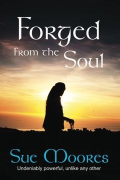 portada Forged from the Soul: A true life story. Soul searching and unlike any other
