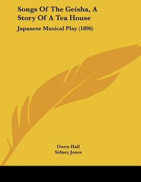 portada songs of the geisha, a story of a tea house: japanese musical play (1896) (en Inglés)