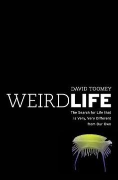 portada weird life: the search for life that is very, very different from our own (en Inglés)