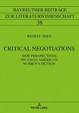 portada Critical Negotiations: New Perspectives on Asian American Women's Fiction (Bayreuther Beitraege zur Literaturwissenschaft) (en Inglés)