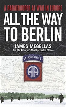 portada All the way to Berlin: A Paratrooper at war in Europe (in English)