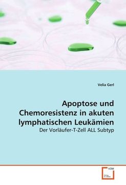 portada Apoptose und Chemoresistenz in akuten lymphatischen Leukämien: Der Vorläufer-T-Zell ALL Subtyp