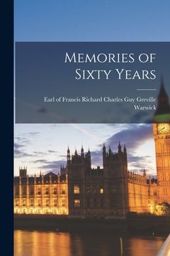 portada Memories of Sixty Years [microform] (en Inglés)