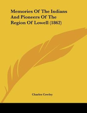 portada memories of the indians and pioneers of the region of lowell (1862) (en Inglés)