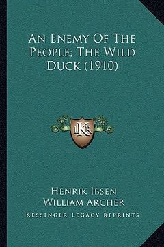 portada an enemy of the people; the wild duck (1910) an enemy of the people; the wild duck (1910) (in English)
