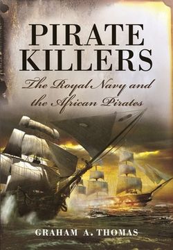 portada Pirate Killers: The Royal Navy and the African Pirates (en Inglés)