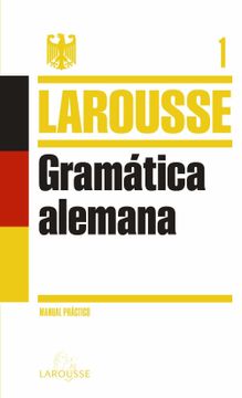 portada Gramática Alemana (Larousse - Lengua Alemana - Manuales Prácticos)