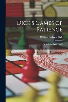portada Dick's Games of Patience: Or, Solitaire With Cards (en Inglés)
