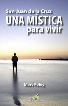 portada San Juan de la Cruz. Una Mística Para Vivir (in Spanish)