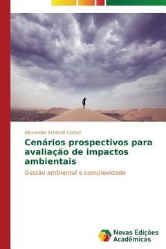 portada Cenários prospectivos para avaliação de impactos ambientais: Gestão ambiental e complexidade (en Portugués)