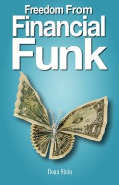 portada Freedom From Financial Funk: How To Survive And Even Thrive In Today’s Economy