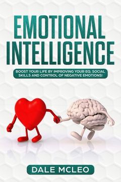portada Emotional Intelligence: Boost your life by improving your EQ, Social Skills and Control of Negative Emotions! (en Inglés)