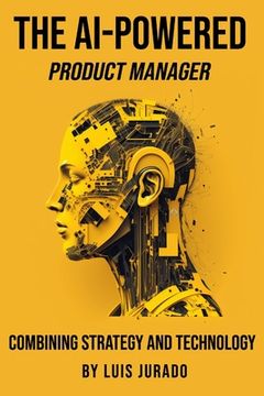 portada The AI-Powered Product Manager: Combining Strategy and Technology (en Inglés)