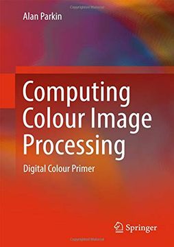 portada Computing Colour Image Processing: Digital Colour Primer (Springerbriefs in Applied Sciences and Technology) (in English)