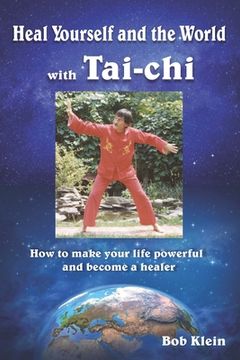 portada Heal Yourself and the World with Tai-chi: How to make your life powerful and become a healer (in English)