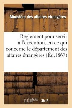 portada Règlement Pour Servir À l'Exécution, En CE Qui Concerne Le Département Des Affaires Étrangères (en Francés)