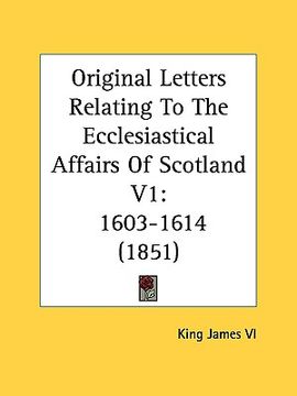 portada original letters relating to the ecclesiastical affairs of scotland v1: 1603-1614 (1851)