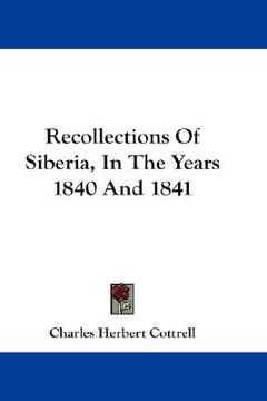 portada recollections of siberia, in the years 1840 and 1841 (en Inglés)