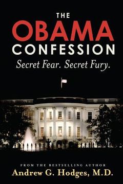 portada the obama confession: secret fear. secret fury. (en Inglés)