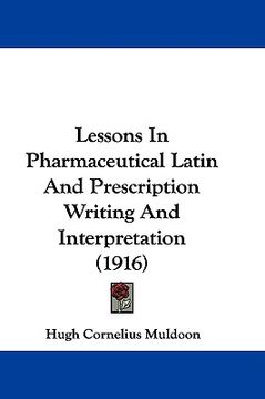 portada lessons in pharmaceutical latin and prescription writing and interpretation (1916)