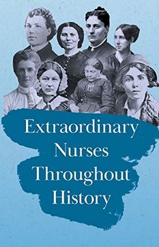 portada Extraordinary Nurses Throughout History: In Honour of Florence Nightingale (in English)