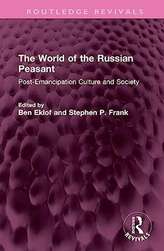 portada The World of the Russian Peasant: Post-Emancipation Culture and Society (Routledge Revivals) (en Inglés)