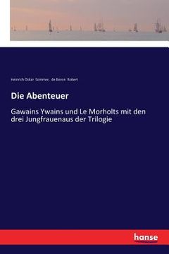 portada Die Abenteuer: Gawains Ywains und Le Morholts mit den drei Jungfrauenaus der Trilogie (en Alemán)